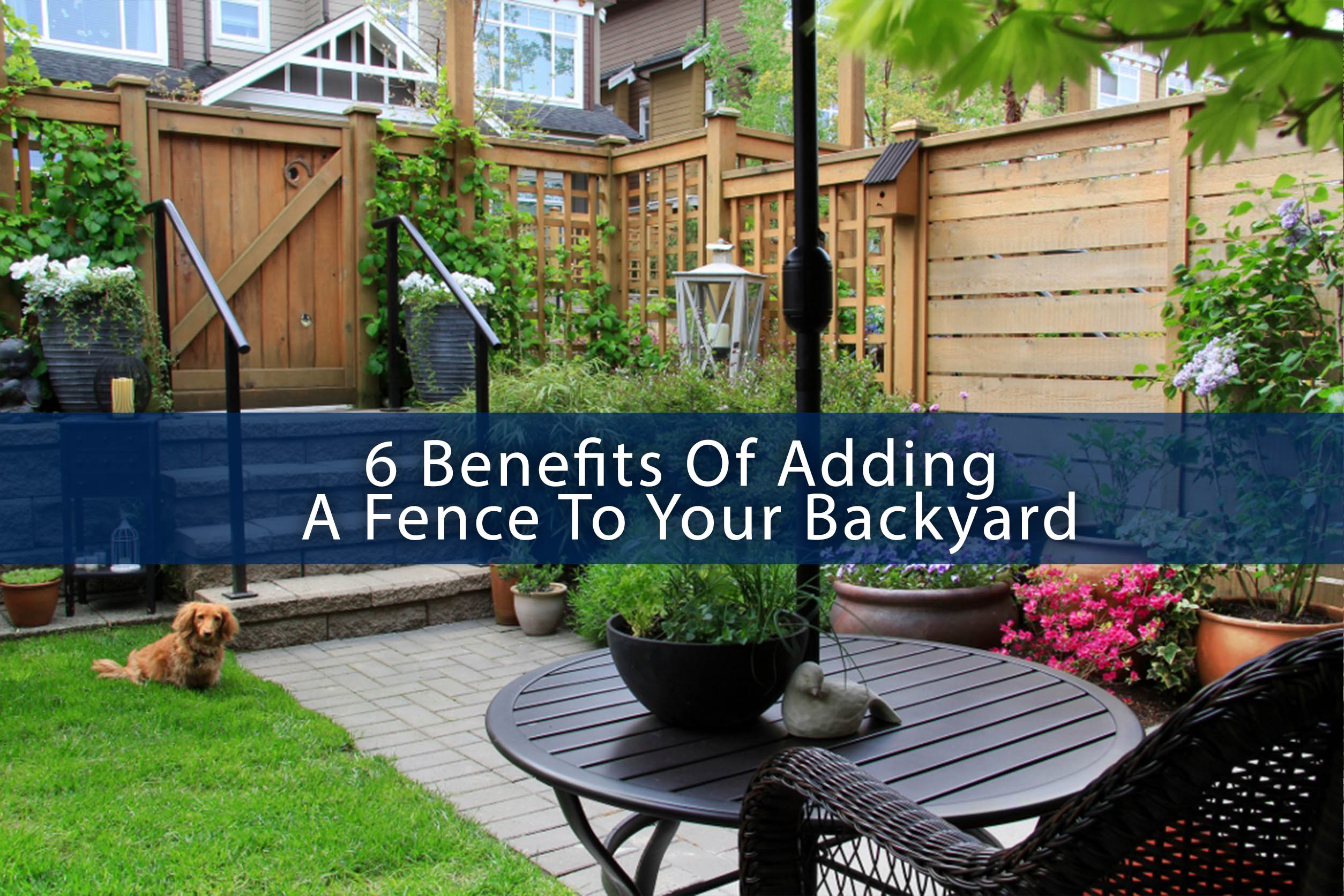 6 Benefits Of Adding A Fence To Your Backyard San Antonio Custom Home Builder